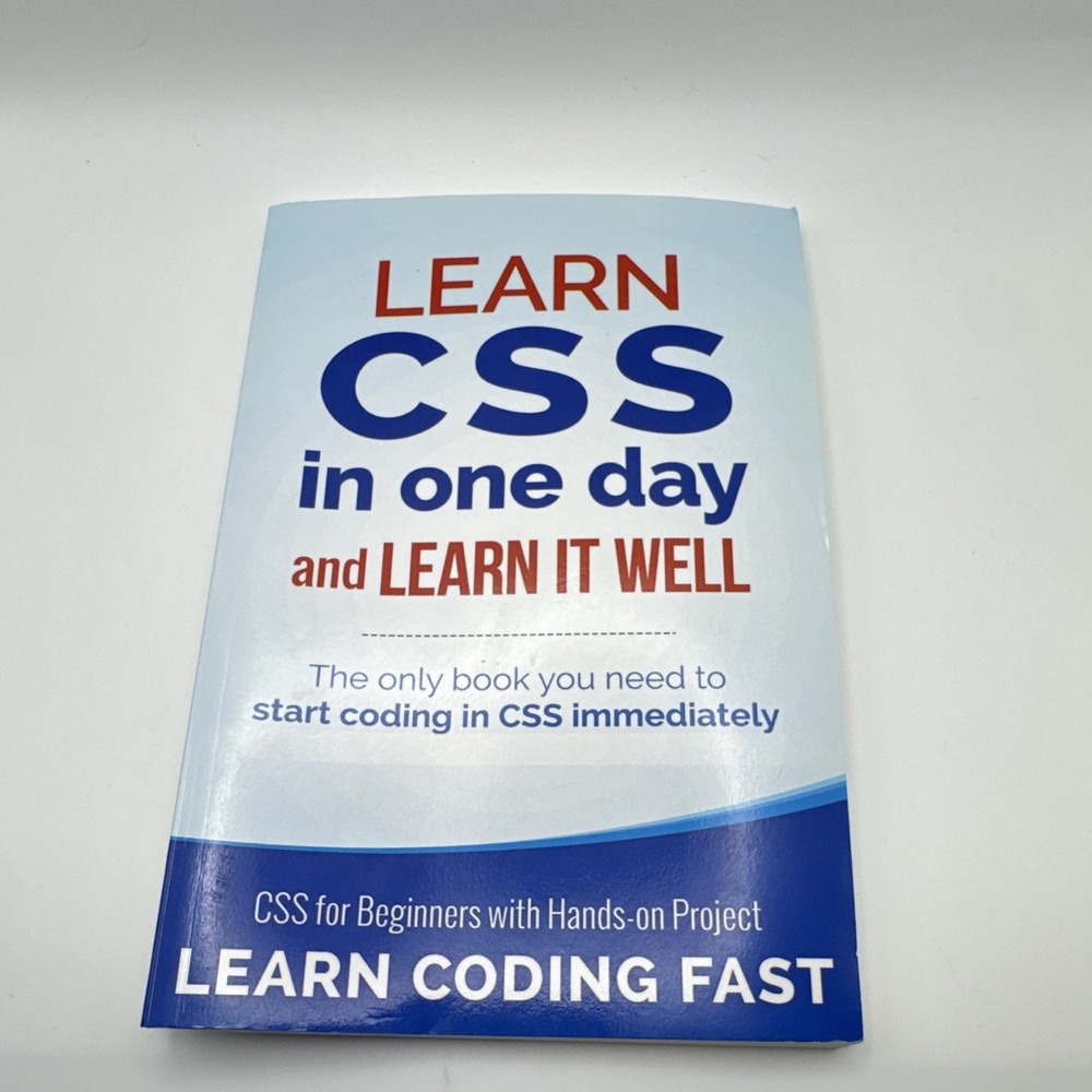 CSS for Beginners: Learn It in One Day and Learn It Well - Coding Book NEW